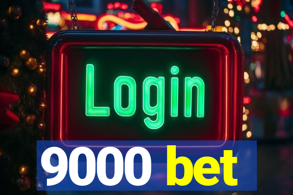 9000 bet